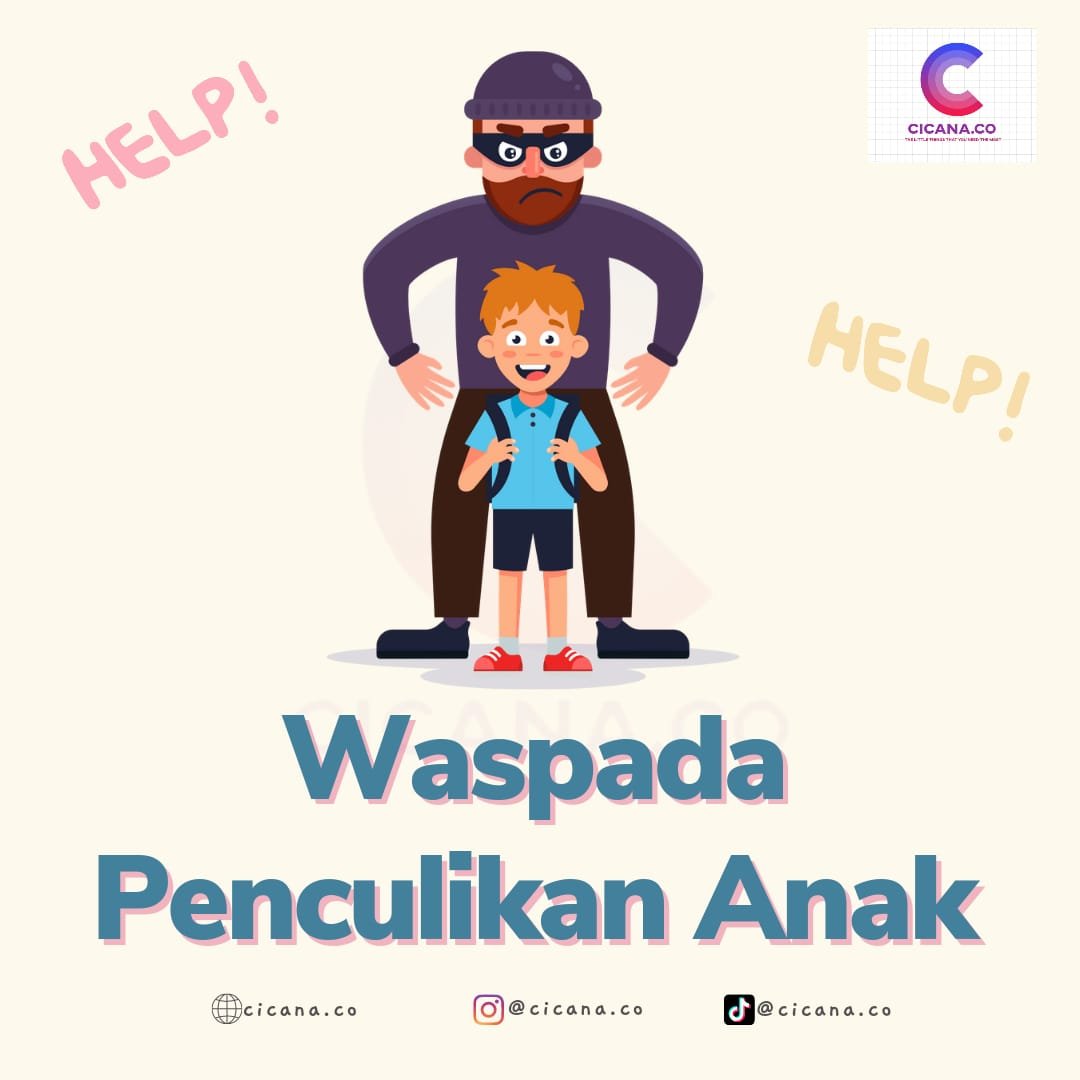Waspada Penculikan Anak: Ini Langkah Pencegahannya